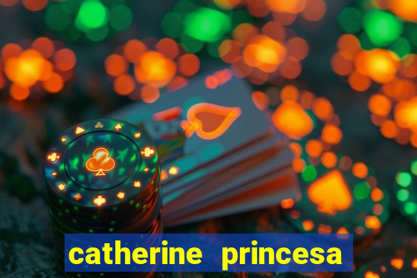 catherine princesa de gales